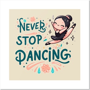 Never stop dancing! Posters and Art